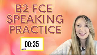 B2 FIRST FCE SPEAKING EXAM SIMULATION PRACTICE [upl. by Ahsieker]