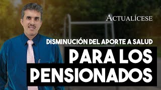 Disminución del aporte a salud para los pensionados detalle de su aplicación [upl. by Herates131]