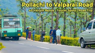 Pollachi To Valparai Scenic Route Road Trip  😲40 Hairpin Bends  Tourist Places Tamil [upl. by Ailemrac837]