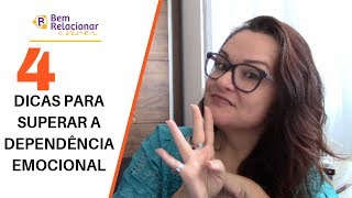 4 Dicas para Superar a Dependência Emocional [upl. by Nitas]