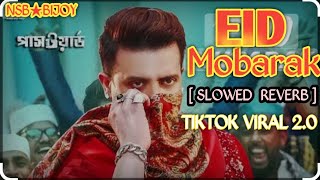 Eid Mobarak eid slowed reverb tiktok version tiktok viral song। ঈদ মোবারক লপি গান। Lofi remix song [upl. by Clothilde]