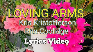 LOVING ARMS  Kris Kristofferson and Rita Coolidge Lyrics Video [upl. by Evered]