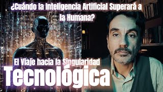 El Viaje hacia la Singularidad Tecnológica ¿Cuándo la Inteligencia Artificial Superará a la Humana [upl. by Jamnis]