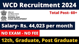 WCD FULL TIME VACANCY 2024  SALARY 44000  NO EXAM NO FEE [upl. by Zamora]