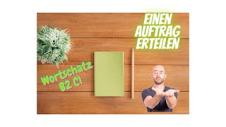 Wortschatz B2 C1 einen Auftrag erteilen [upl. by Rowland]