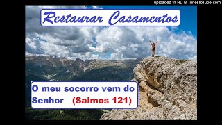 O meu socorro vem do Senhor  Restaurar Casamentos [upl. by Eedyak877]