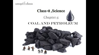 Class 8Science Chapter  5 Coal and Petroleum [upl. by Hardigg]