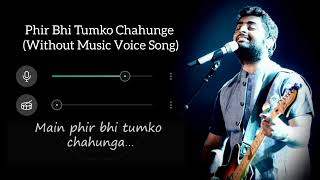 Phir Bhi Tumko Chahunge  Arijit singh Voice Without Music Song❤️😌 [upl. by Hunter822]