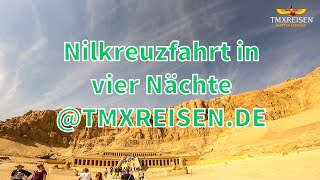 Nilkreuzfahrt vier Nächte Luxor Esna Edfu Assuan Abu Sembel mit TMXREISEN [upl. by Donatelli]