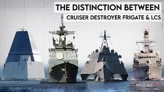 The Distinction Between Cruiser Destroyer Frigate amp LCS [upl. by Jaqitsch]