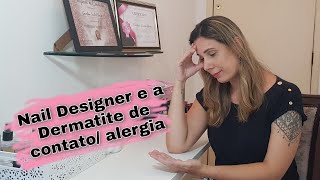 Nail Designer e a Dermatite de contato alergia Tive que parar [upl. by Nywroc]