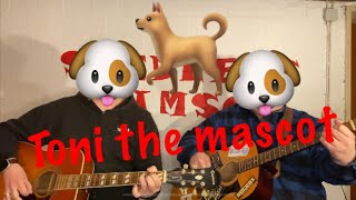 Toni the mascot Original Song [upl. by Yarazed945]