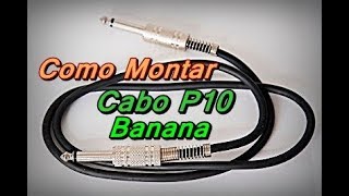 Como Fazer Cabo P10 Banana  Como Montar Cabo P10 Para Áudio  FVM [upl. by Neltiac]