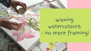 Waxing a watercolour painting  so easy and no need for glass No more framing [upl. by Tebasile]