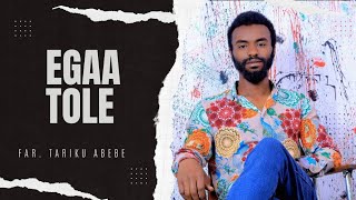 EGAA TOLE  Tariku Abebe New Afaan Oromoo Protestant Mezmur Song Faarfannaa haaraa [upl. by Devitt498]