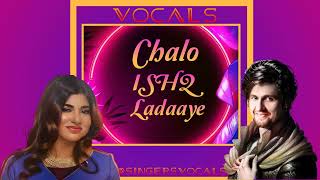 chalo ishq ladaaye vocals  sonu nigam  alka yagnik [upl. by Lyall]