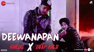 Deewanapan  Official Music Video  Deep Kalsi  Harjas [upl. by Gerry]