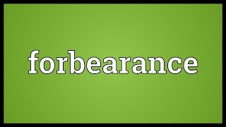 Forbearance Meaning [upl. by Stacey]