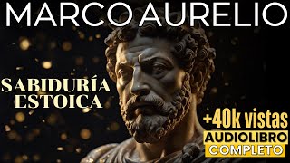 Sabiduría Estoica para una Vida Plena MEDITACIONES por Marco Aurelio Audiolibro Completo en español [upl. by Lordan]