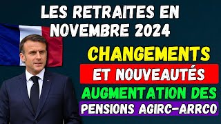 ⚡️Les Retraites en Novembre 2024  Changements et Nouveautés Augmentation des pensions AgircArrco [upl. by Haskell]