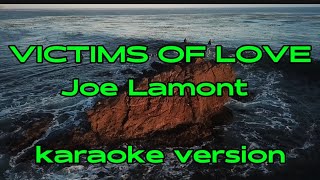 VICTIMS OF LOVE  JOE LAMONT  KARAOKE VERSION VictimsOfLove JoeLamont karaoke karaokesongs [upl. by Elleneg]