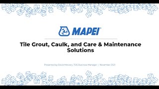 MAPEI Webinar Tile Grout Caulk and Care and Maintenance Solutions [upl. by Mal731]