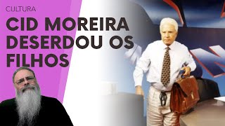 CID MOREIRA DESERDOU os FILHOS em TESTAMENTO mas COMO FUNCIONARIA isso no ANCAPISTÃO TEM HERANÇA [upl. by Alatea22]