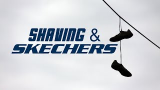 Shaving amp Skechers [upl. by Neelav156]