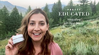 Introduction to Wildcrafting with Alpyn Beauty  PRETTY EDUCATED [upl. by Demott]