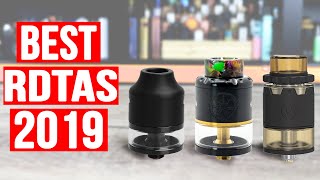 Best RDTAs for 2019 Top RDTAs for Flavor and Clouds [upl. by Maillliw631]