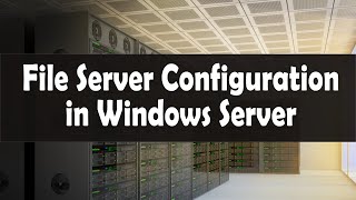 Configure Windows Server as a File Server  DC amp File Share Server [upl. by Flinn]