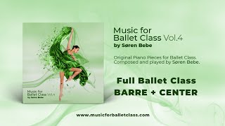 Full Ballet Class Music  Barre amp Center Ballet Music for Beginners and Professionals [upl. by Fanechka797]