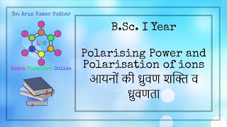 BSc I Year  Polarising power and Polarisation of ions  आयनों की ध्रुवण शक्ति व ध्रुवणता [upl. by Monson825]