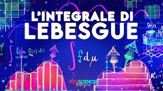 LIntegrale di LEBESGUE Il più Potente e Geniale di tutti [upl. by Anec]