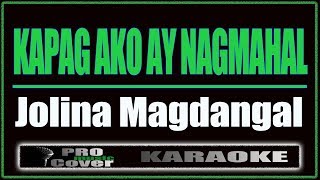 Kapag Ako Ay Nagmahal  Jolina Magdangal KARAOKE [upl. by Isej]