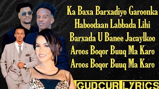 CABDIRISAAQ SACIID ROODO KEYF MUSTAFE KANTE CABDIJABAR GACALIYE  AROOS BOQOR BUUQ MA KARO  LYRICS [upl. by Kenrick126]