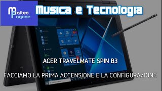 ACER TRAVELMATE SPIN B3 CONFIGURAZIONE [upl. by Okun]