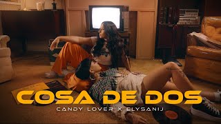 Candy Lover Elysanij  Cosa De Dos Official Music Video [upl. by Forras]