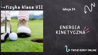 Fizyka klasa 7 Lekcja 24  Energia kinetyczna [upl. by Bertina624]