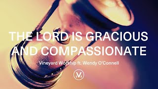 Vineyard Worship  The Lord Is Gracious And Compassionate Official Lyric Video [upl. by Mccord]