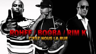 Rohff Feat Booba amp RimK  Cest nous la rue quotCEST PLUTÔT CA QUON VEUT REVOIRquot [upl. by Anika]