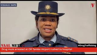 Drug mule arrested at OR Tambo Airport rushed to hospital following health complication [upl. by Leclair148]