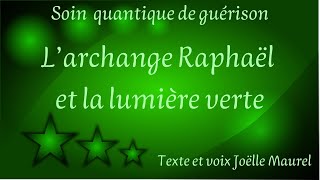 Archange Raphaël et lumière verte  Soin quantique de guérison  Dormir avec Joëlle Maurel [upl. by Brad]