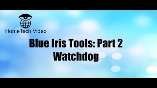 Blue Iris Tools Part 2 Watchdog [upl. by Trace]