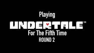 Playing Undertale For The Fifth Time Round 2 [upl. by Arrim711]