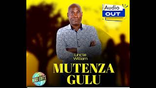 Mutenza Gulu By Uncle William mp3 audio Out [upl. by Enovad]