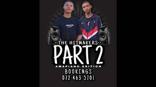 The Hitmakers Part 2 Amapiano Edition 2024 [upl. by Marni396]