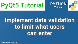 How to implement data validation to limit what a user can enter  PyQt5 Tutorial [upl. by Oidualc625]