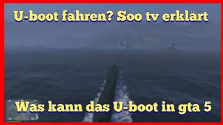 Uboot selbst fahren Was kann ich ALLES mit dem UBoot in GTA 5 ONLINESoo tv erklärt [upl. by Nellda]