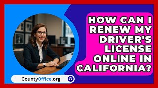 How Can I Renew My Drivers License Online in California  CountyOfficeorg [upl. by Kauslick975]